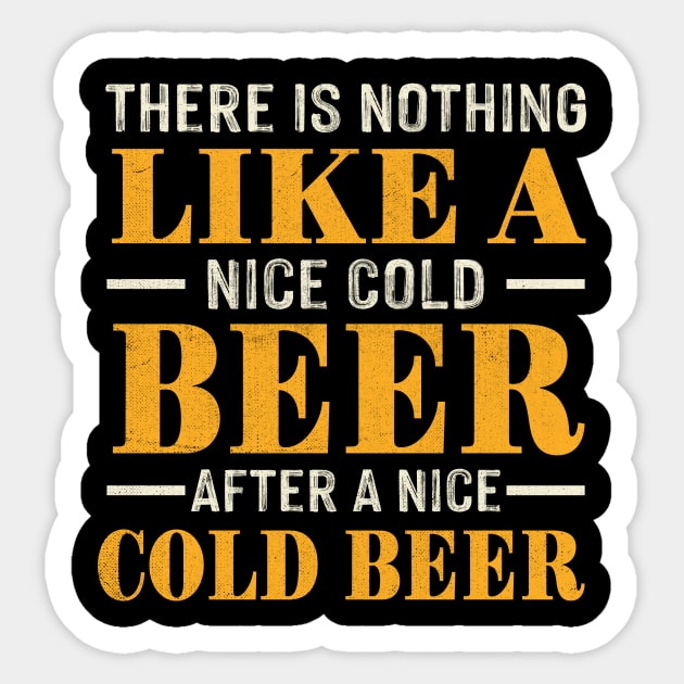 there is nothing like a nice cold beer after a nice cold beer Sticker by TheDesignDepot